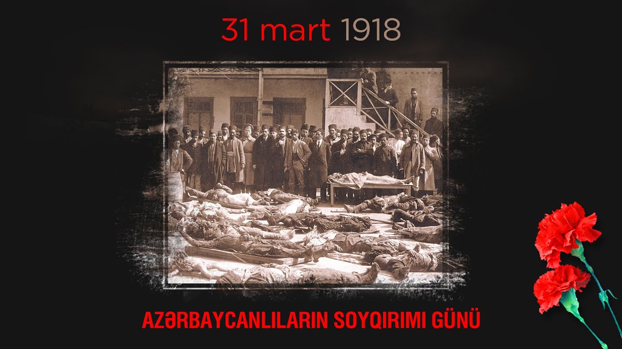 Azərbaycanlılara qarşı soyqırımından 104 il ötür