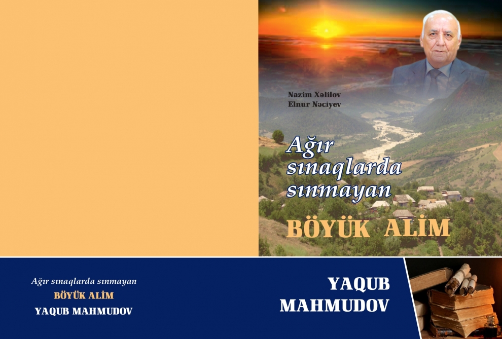 “Ağır sınaqlarda sınmayan böyük alim: Yaqub Mahmudov” kitabı nəşr olundu