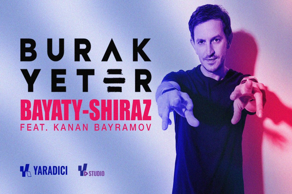 Leyla Əliyevanın dəstəyi ilə məşhur DJ Burak Yeter tərəfindən “Bayatı şiraz” treki hazırlanıb