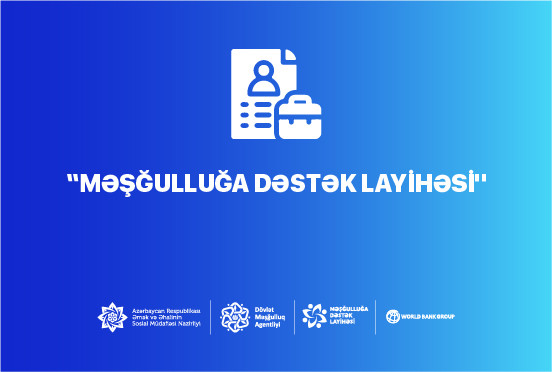 “Məşğulluğa Dəstək Layihəsi”nə bu il daha 5 minədək şəxs cəlb ediləcək