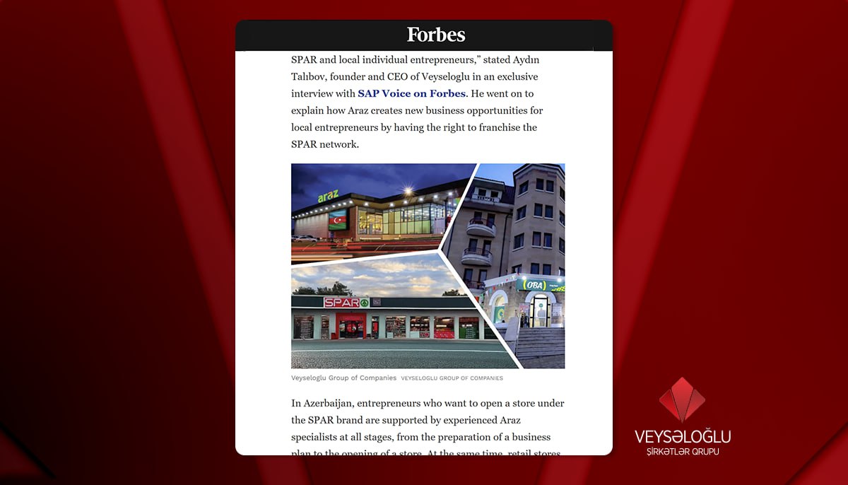 Dünyanın məşhur jurnalı “Forbes” Veysəloğlu Şirkətlər Qrupundan YAZDI