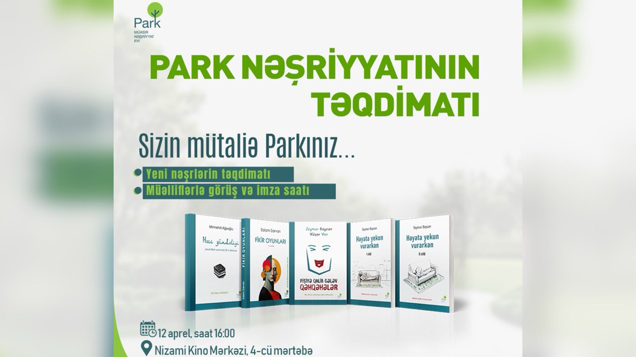 Azərbaycanda yeni NƏŞRİYYAT – “Park”ın təqdimatı OLACAQ