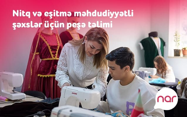 “Nar” nitq və eşitmə məhdudiyyətli şəxslər üçün yeni peşə təliminə başladı – FOTO