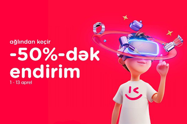 “Kontakt”da “Ağlından keçir” – istədiyini 50%-dək endirimlə al