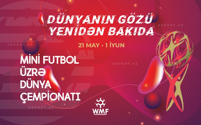 Bakıda minifutbol üzrə dünya çempionatı BAŞLAYIR