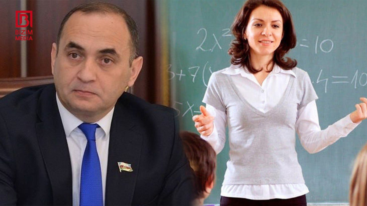 Müəllimlərin maaşı ilə bağlı deputatdan AÇIQLAMA