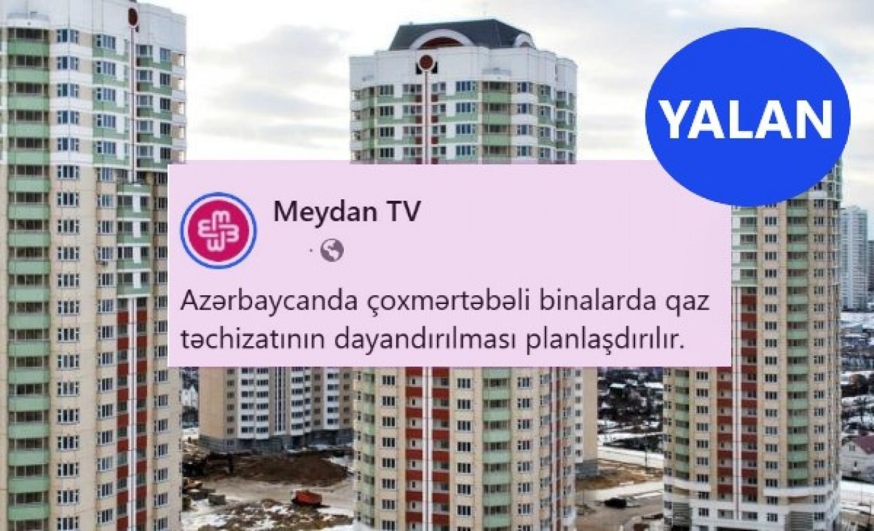 “Meydan TV”nin yalanı: Yaşayış binalarında qazın dayandırılması yox, xidmətin optimallaşdırılması nəzərdə tutulur “Meydan TV”nin yalanı: Yaşayış binalarında qazın dayandırılması yox, xidmətin optimallaşdırılması nəzərdə tutulur