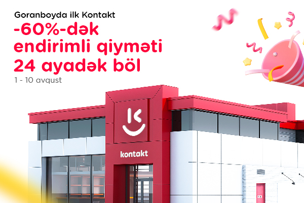 Goranboyda ilk “Kontakt” sevinci – AÇILIŞA ÖZƏL 60%-DƏK ENDİRİMLƏR! Goranboyda ilk “Kontakt” sevinci – AÇILIŞA ÖZƏL 60%-DƏK ENDİRİMLƏR!