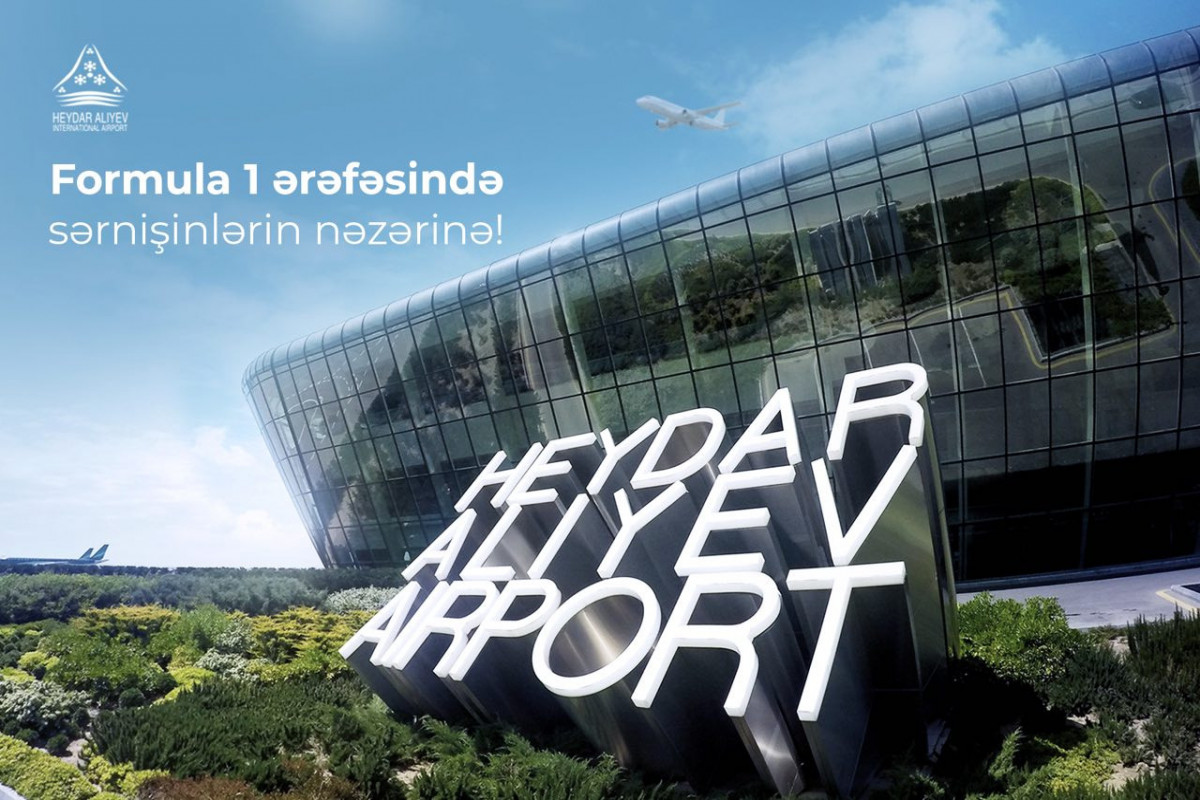 Bakı aeroportundan “Formula 1"lə bağlı sərnişinlərə MÜRACİƏT