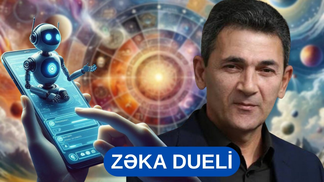 ZƏKA DUELİ: Süni intellektin bürclərlə bağlı proqnozuna astroloqdan REAKSİYA ZƏKA DUELİ: Süni intellektin bürclərlə bağlı proqnozuna astroloqdan REAKSİYA