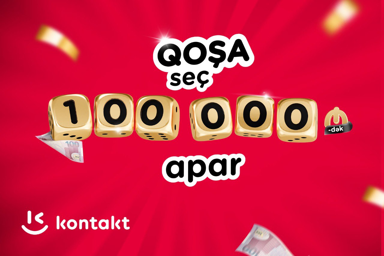 &ldquo;Kontakt&rdquo;ın əfsanəvi kampaniyası 100 000 AZN-dək uduşla geri döndü