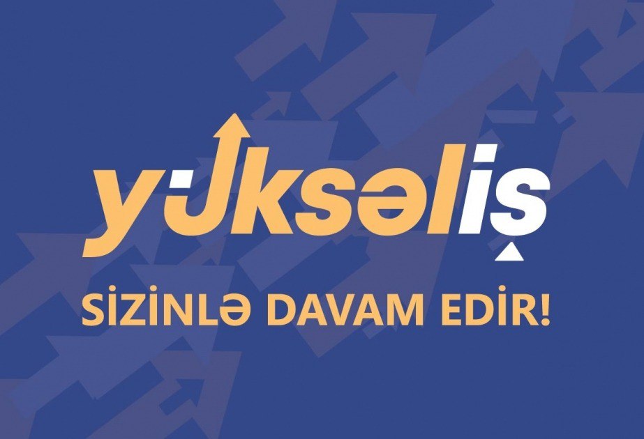 VI &ldquo;Yüksəliş&rdquo; müsabiqəsinin qeydiyyat mərhələsi BAŞLADI