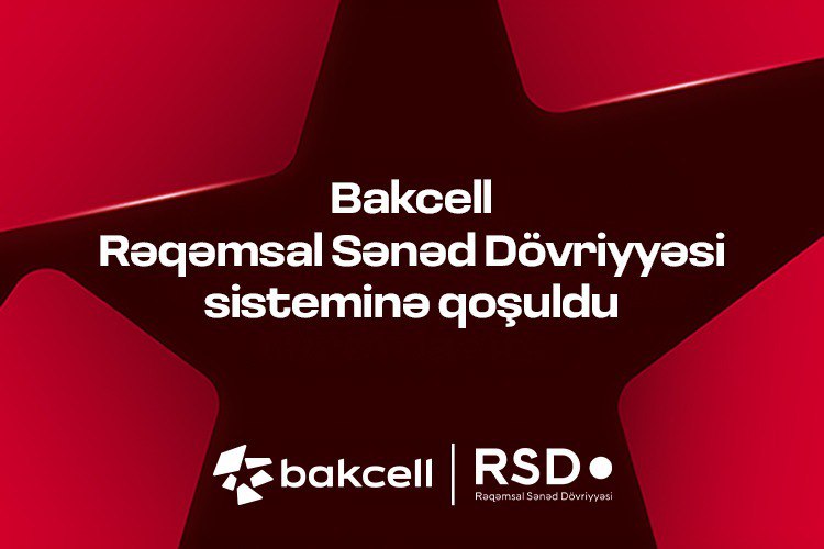 Bakcell Rəqəmsal Sənəd Dövriyyəsi (RSD) sisteminə qoşulub