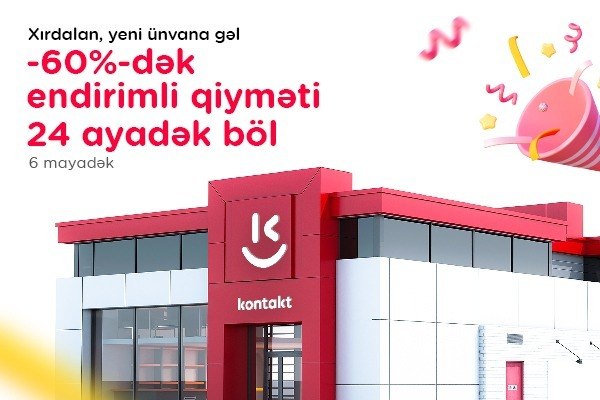 Xırdalanda yeni &ldquo;Kontakt&rdquo; ünvanı: AÇILIŞA ÖZƏL 60%-DƏK ENDİRİM