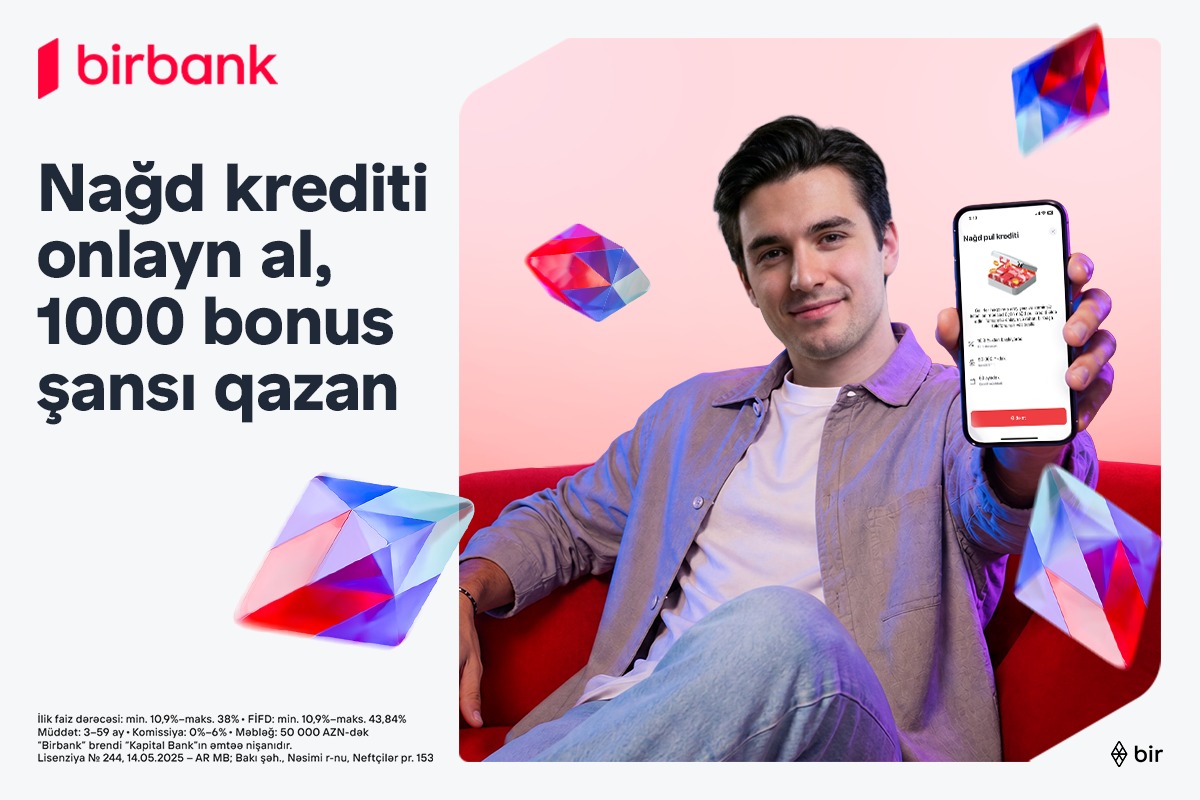 Birbank-dan onlayn nağd kredit rəsmiləşdirin, 1000 bonus qazanmaq şansı əldə edin