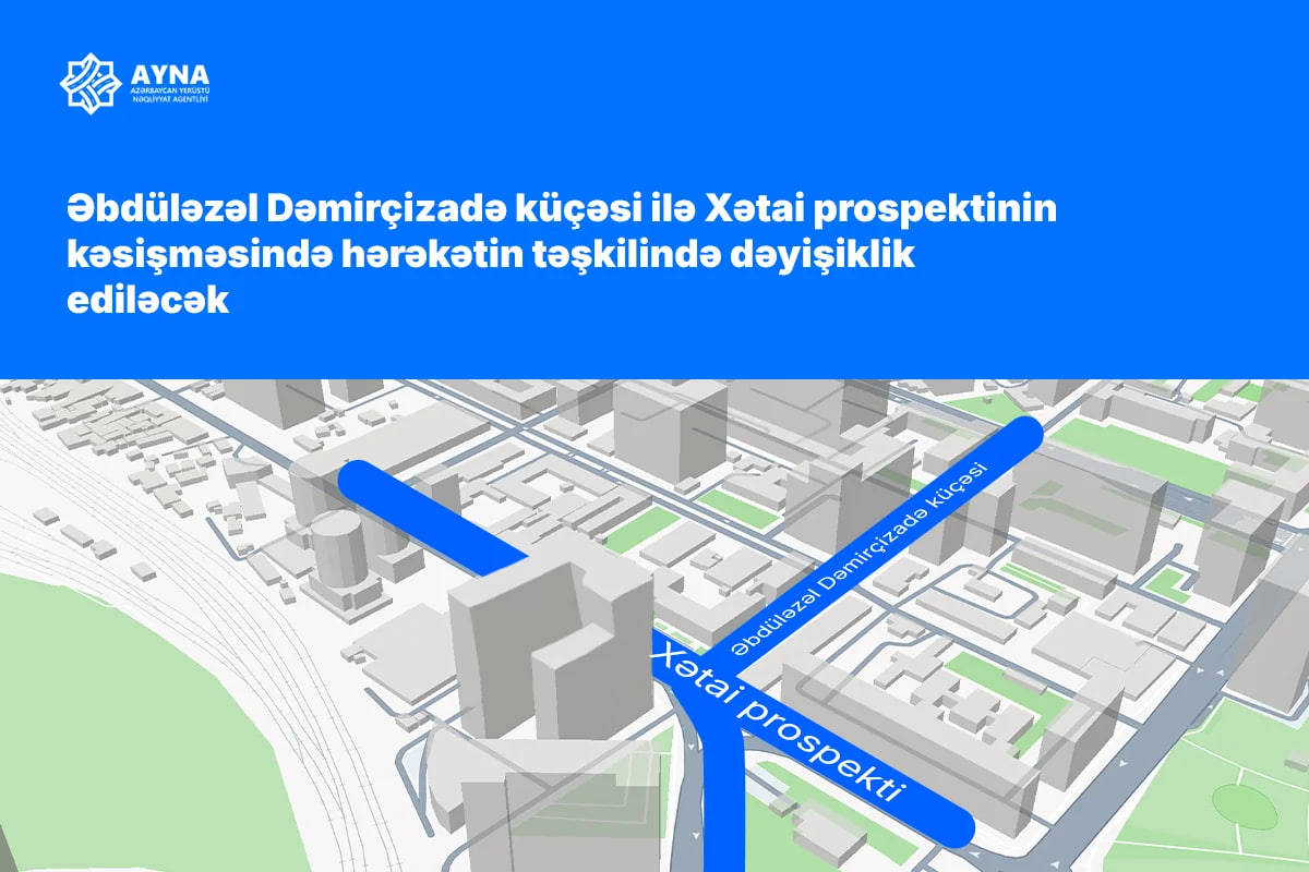 Bakının Dəmirçizadə küçəsi ilə Xətai prospektinin kəsişməsində dəyişiklik ediləcək &ndash; VİDEO