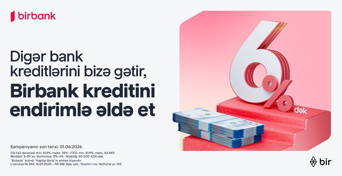 Kreditinizi Birbank-a gətirin, 6%-dək endirim qazanın