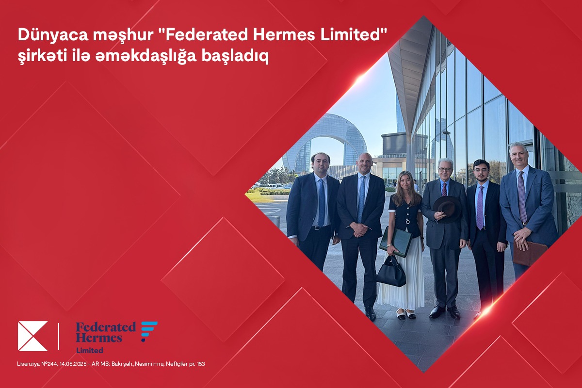 Kapital Bank dünyaca məşhur &ldquo;Federated Hermes Limited&rdquo; şirkəti ilə əməkdaşlığa başladı