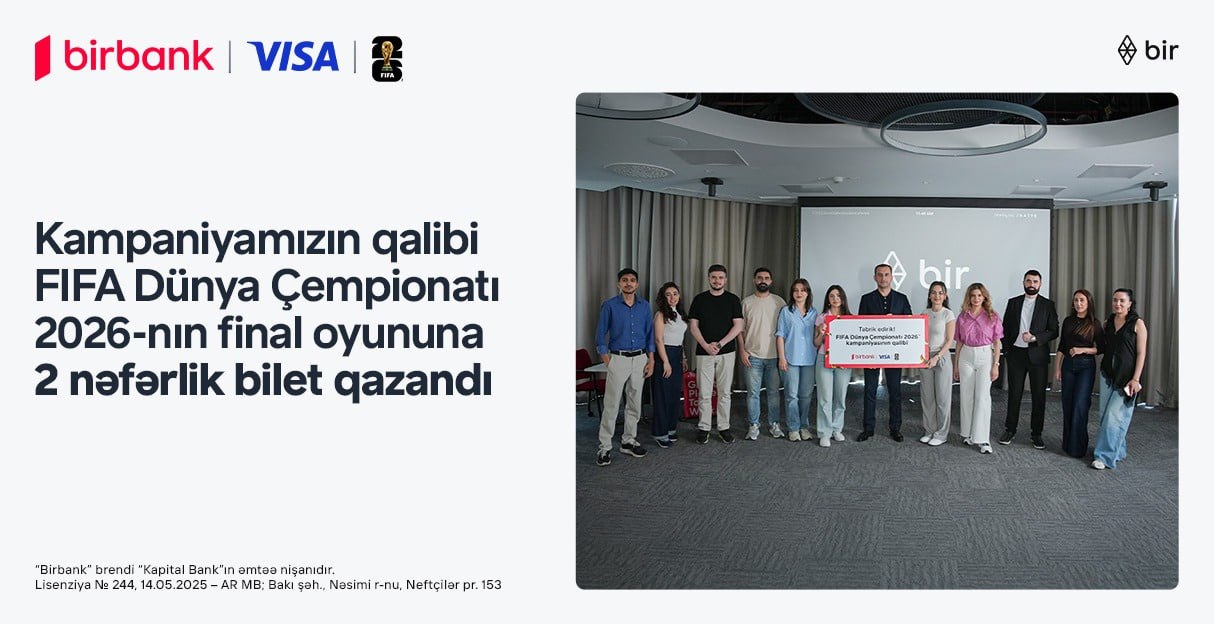 FIFA 2026 finalını yerində izləmək fürsəti sahibinə təqdim edildi &ndash; Birbank və Visa-nın kampaniyası yekunlaşdı
