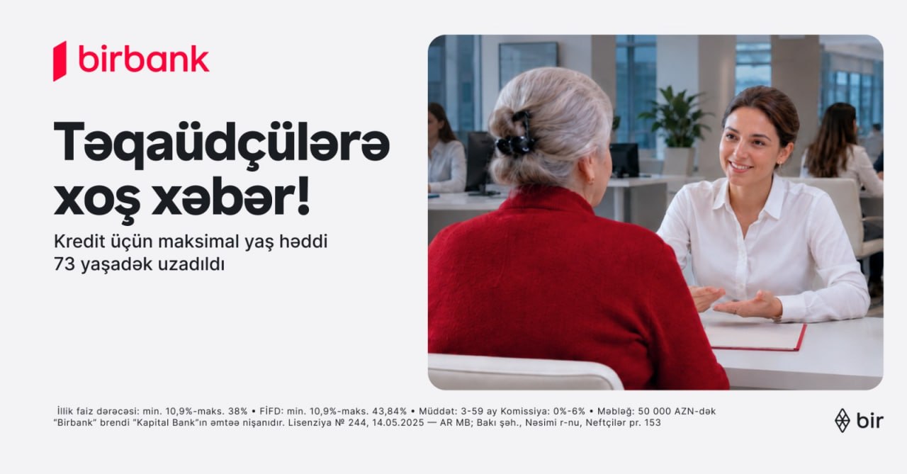 Birbank-dan yenilik: 73 yaşadək təqaüdçülər kredit əldə edə biləcəklər