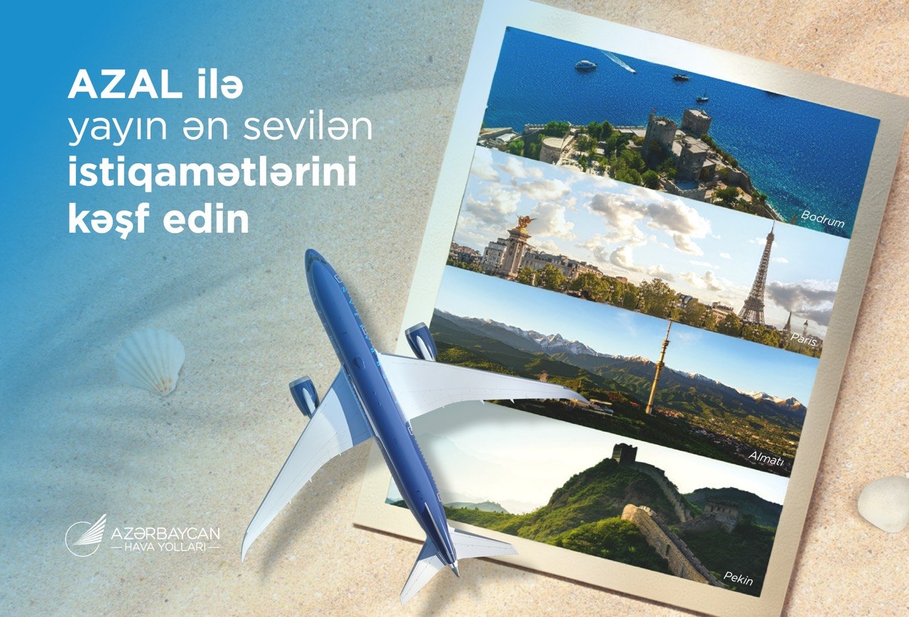 Yayın ən sevilən istiqamətlərini AZAL ilə kəşf edin: Bu il tətil üçün hara getməli?
