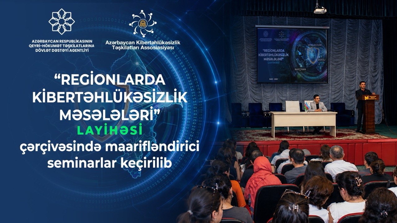 &ldquo;Regionlarda kibertəhlükəsizlik məsələləri&rdquo; layihəsi çərçivəsində maarifləndirici seminarlar keçirildi &ndash; FOTO