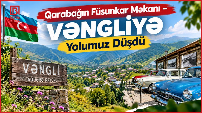 Dağların qoynunda yenidən doğulan Vənglidən VİDEOREPORTAJ