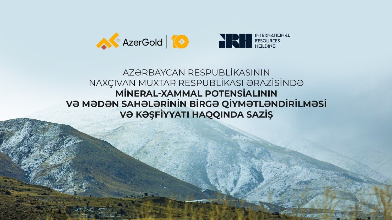 &ldquo;AzerGold&rdquo; Naxçıvanın mineral potensialını xarici şirkətlə birgə araşdıracaq