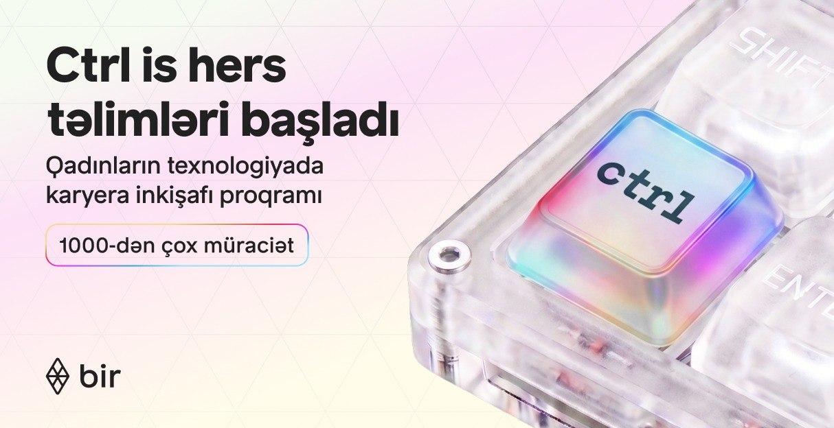 Texnologiyada qadın gücü: Bir "Ctrl is hers&rdquo; qalibləri üçün təlimlərə başlayıb