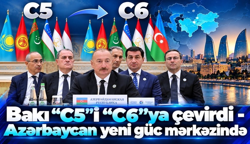 Bakı &ldquo;C5&rdquo;i &ldquo;C6&rdquo;ya çevirdi - Azərbaycan yeni güc mərkəzində