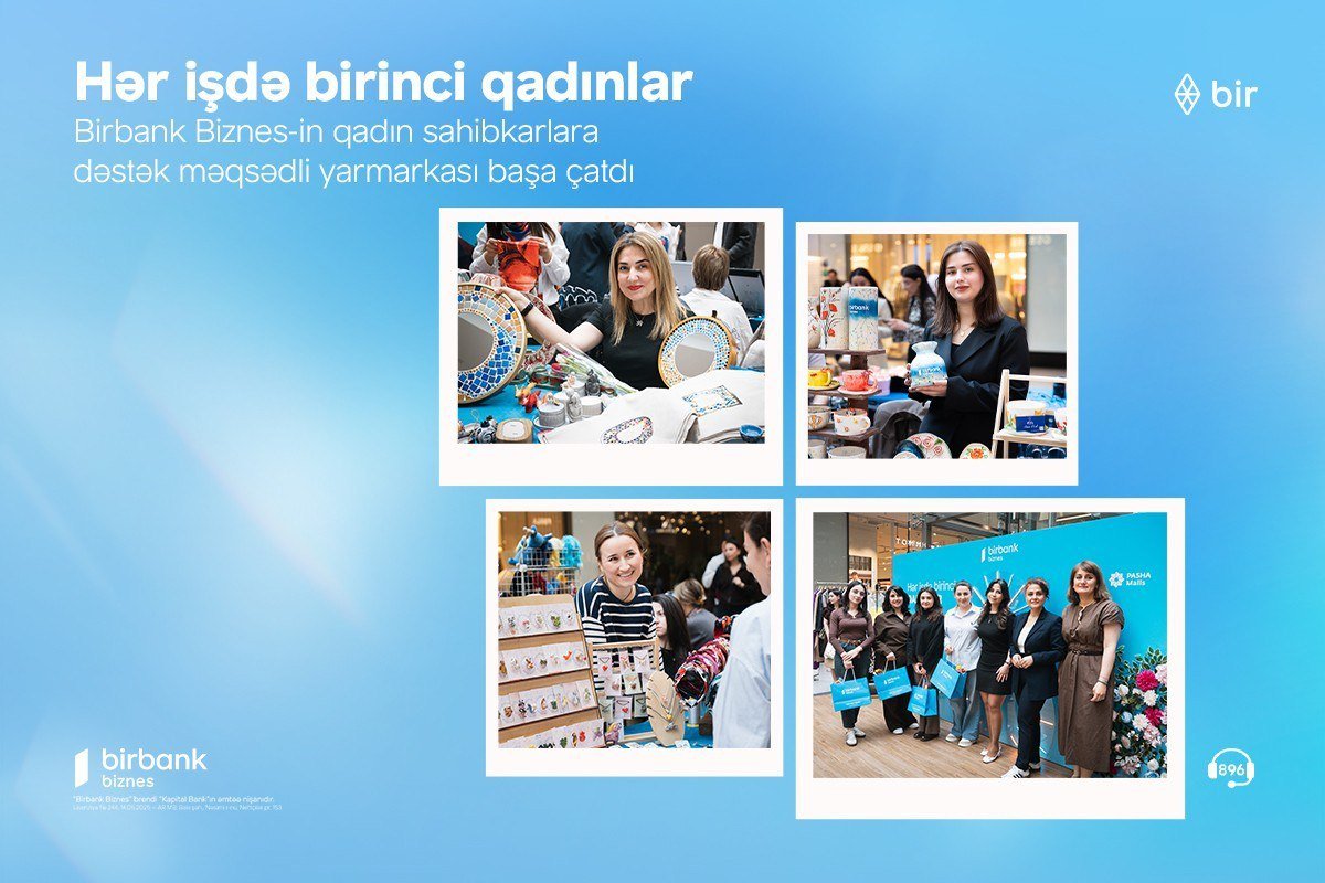 Birbank Biznes-in &ldquo;Hər işdə birinci qadınlar&rdquo; yarmarkası uğurla yekunlaşıb