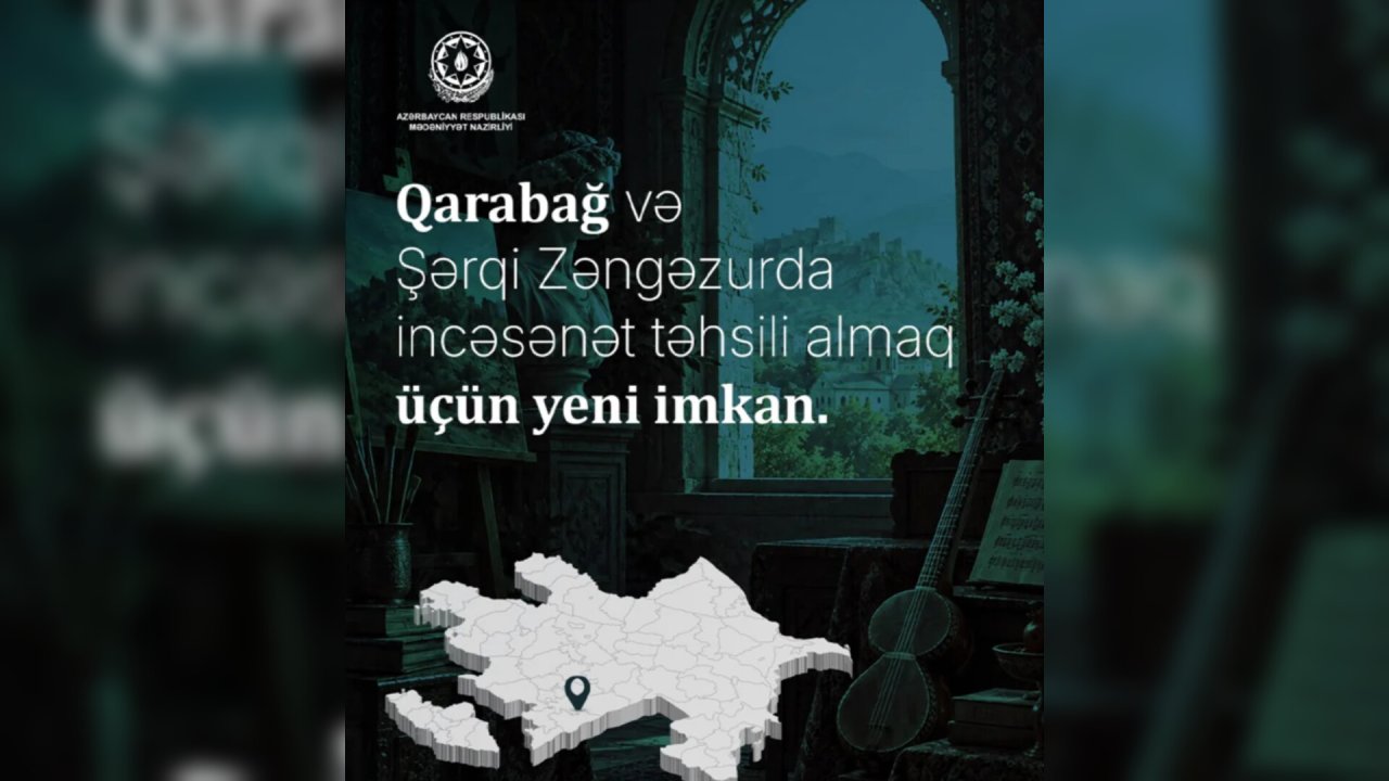 Azad edilmiş ərazilərdə incəsənət təhsili almaq istəyənlərə YENİ İMKAN