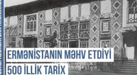 Ermənistanın məhv etdiyi 500 illik tarix - VİDEO