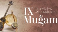 Bu gün “Muğam” Televiziya Müsabiqəsi BAŞLAYIR