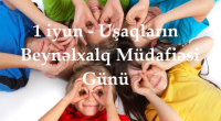 Bu gün Uşaqların Beynəlxalq Müdafiəsi Günüdür