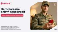 Birbank-dan hərbçilərə özəl sərfəli kredit təklifi: Hər 10 000 AZN kreditə aylıq 300 AZN-dən başlayan ödəniş