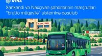 Xankəndi və Naxçıvan marşrutları da məsafəyə görə ödənişsisteminə KEÇDİ