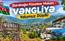 Dağların qoynunda yenidən doğulan Vənglidən VİDEOREPORTAJ