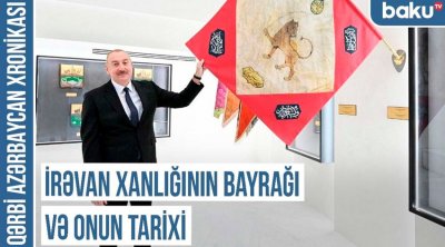 Qərbi Azərbaycan Xronikası: İrəvan xanlığının bayrağında Səfəvi, Əfşar və Qacar simvolları - VİDEO