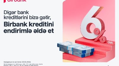 Kreditini Birbank-a gətirənlər 6%-dək endirim qazanır -kampaniya davam edir