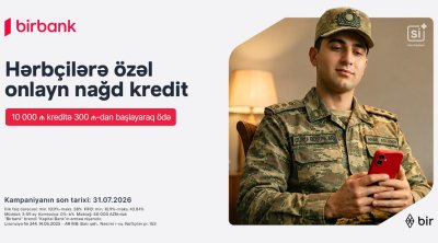 Birbank-dan hərbçilərə özəl sərfəli kredit təklifi: Hər 10 000 AZN kreditə aylıq 300 AZN-dən başlayan ödəniş