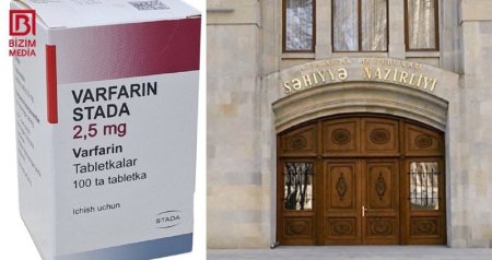 “Varfarin”lə bağlı YENİ XƏBƏR – Qıtlıq aradan QALXIB?