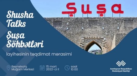 Mədəniyyət Nazirliyi “Şuşa söhbətləri” adlı layihəyə başlayır