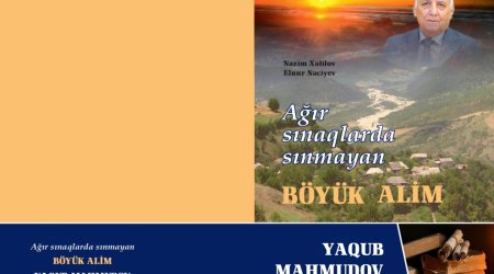 “Ağır sınaqlarda sınmayan böyük alim: Yaqub Mahmudov” kitabı nəşr olundu