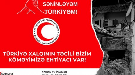 Azərbaycan Qızıl Aypara Cəmiyyəti “Səninləyəm Türkiyə!” yardım kampaniyası ELAN ETDİ
