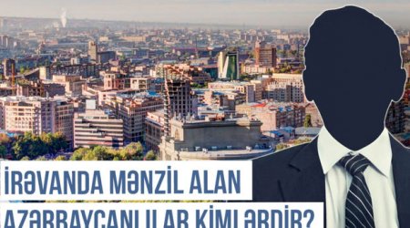 Qərbi Azərbaycan Xronikası: İrəvanda mənzil alan azərbaycanlılar kimlərdir? - VİDEO