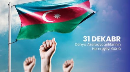 31 dekabr Dünya Azərbaycanlılarının Həmrəyliyi Günüdür