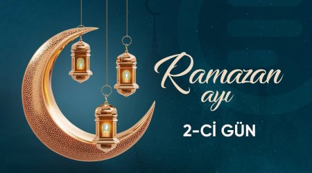 Ramazan ayının ikinci gününün iftar və namaz vaxtları - FOTO