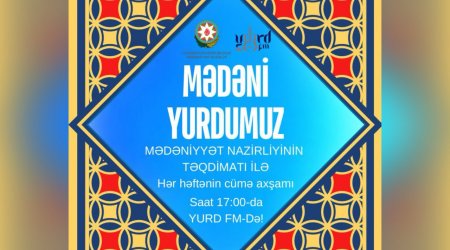 Mədəniyyətimizlə bağlı YENİ VERİLİŞ – “Mədəni yurdumuz”
