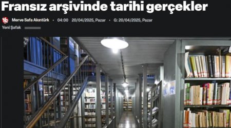Fransa arxivləri erməni yalanlarını ifşa edir - “Yeni Şafak” qəzeti